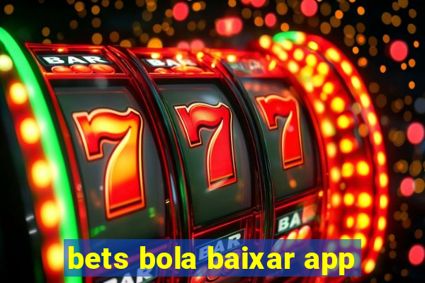 bets bola baixar app